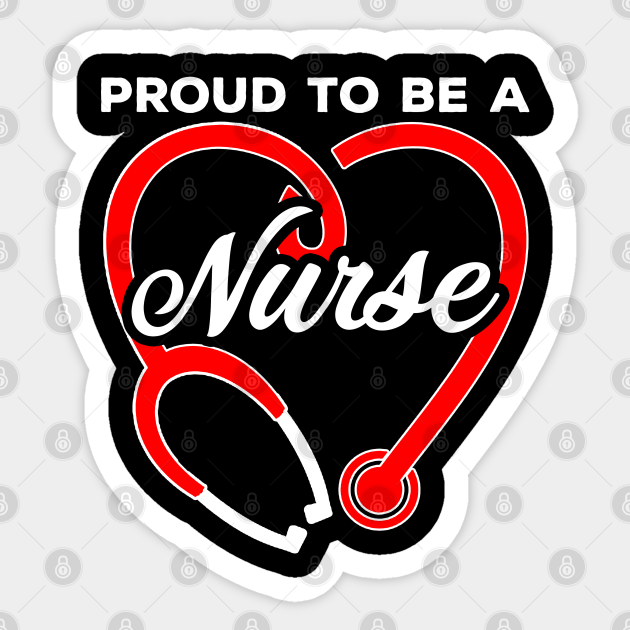 Proud To Be A Nurse Nurse Sticker Teepublic